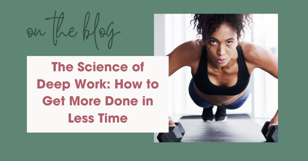 The Science of Deep Work: How to Get More Done in Less Time